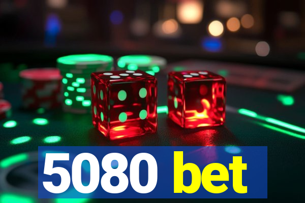 5080 bet